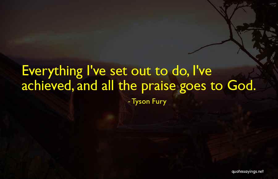 How Do You Praise God Quotes By Tyson Fury How Do You Praise God Quotes By Tyson Fury