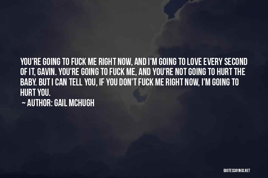 How Do You Tell Someone They Hurt You Quotes By Gail McHugh