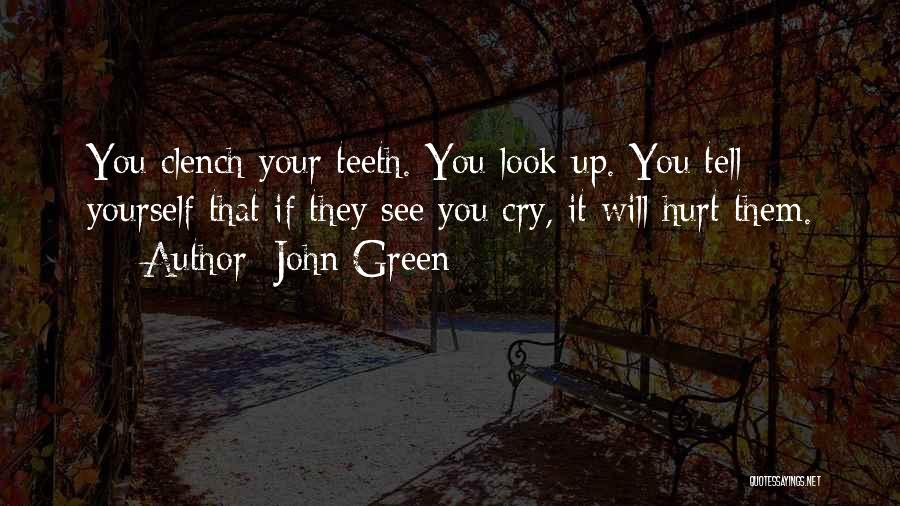 How Do You Tell Someone They Hurt You Quotes By John Green
