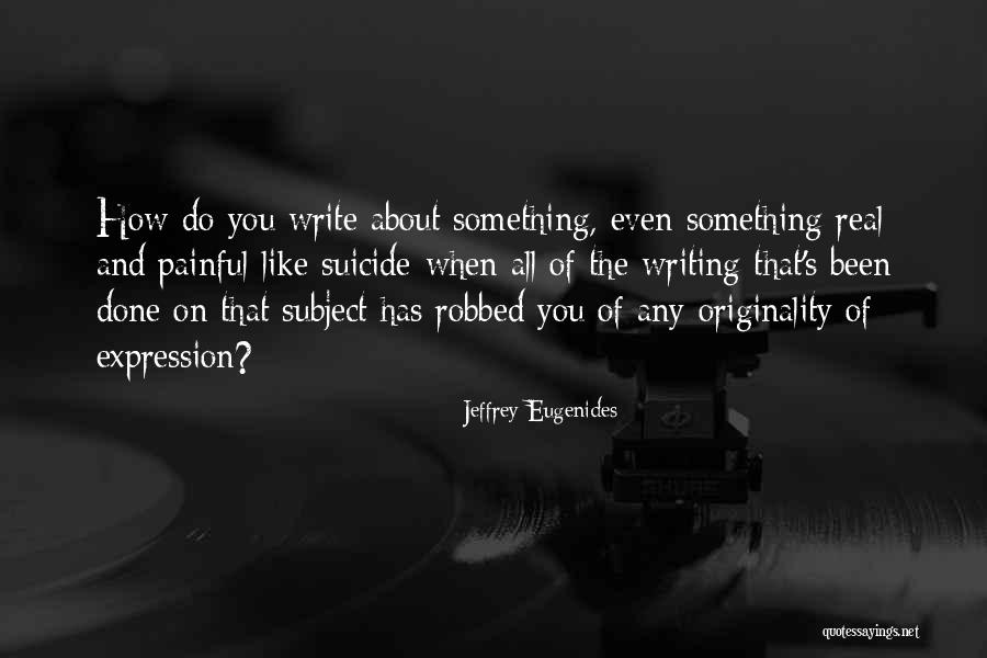 How Do You Write Quotes By Jeffrey Eugenides How Do You Write Quotes By Jeffrey Eugenides