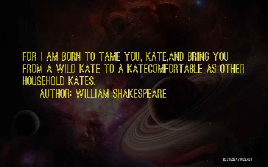 How Does Petruchio Tame Kate Quotes By William Shakespeare