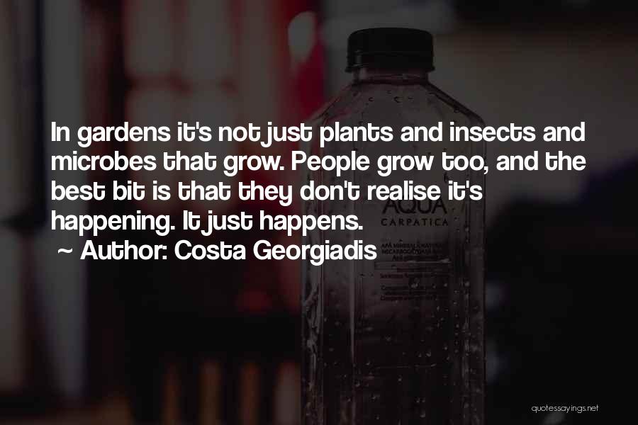 How Does Your Garden Grow Quotes By Costa Georgiadis