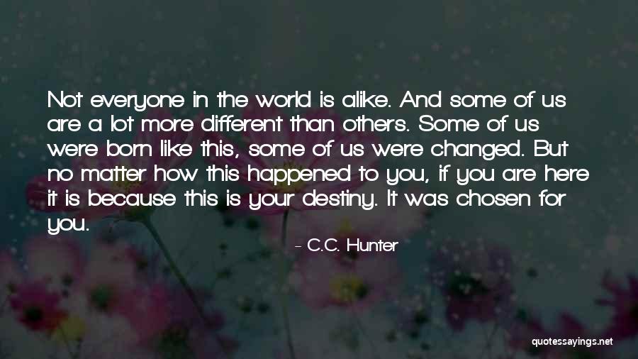 How Everyone Is Different Quotes By C.C. Hunter How Everyone Is Different Quotes By C.C. Hunter