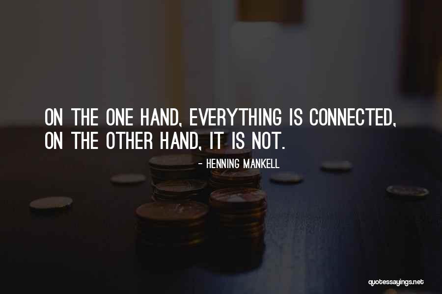 How Everything Is Connected Quotes By Henning Mankell How Everything Is Connected Quotes By Henning Mankell