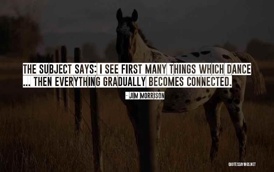 How Everything Is Connected Quotes By Jim Morrison How Everything Is Connected Quotes By Jim Morrison