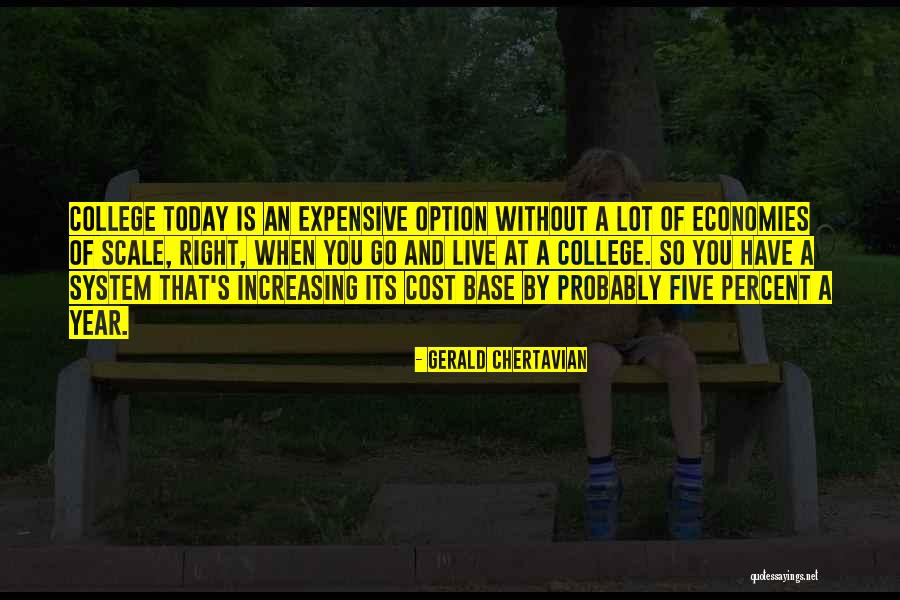 How Expensive College Is Quotes By Gerald Chertavian How Expensive College Is Quotes By Gerald Chertavian