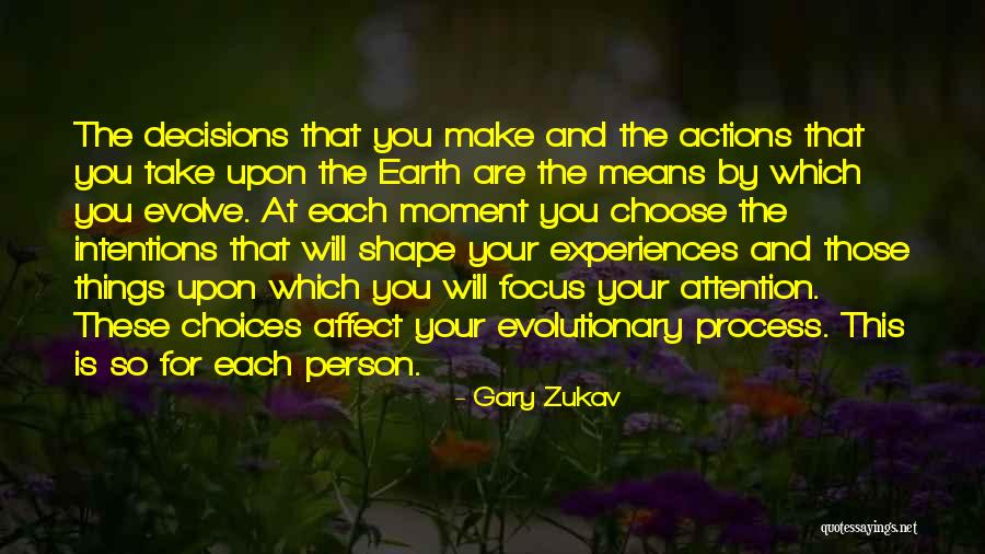 How Experiences Shape Us Quotes By Gary Zukav How Experiences Shape Us Quotes By Gary Zukav