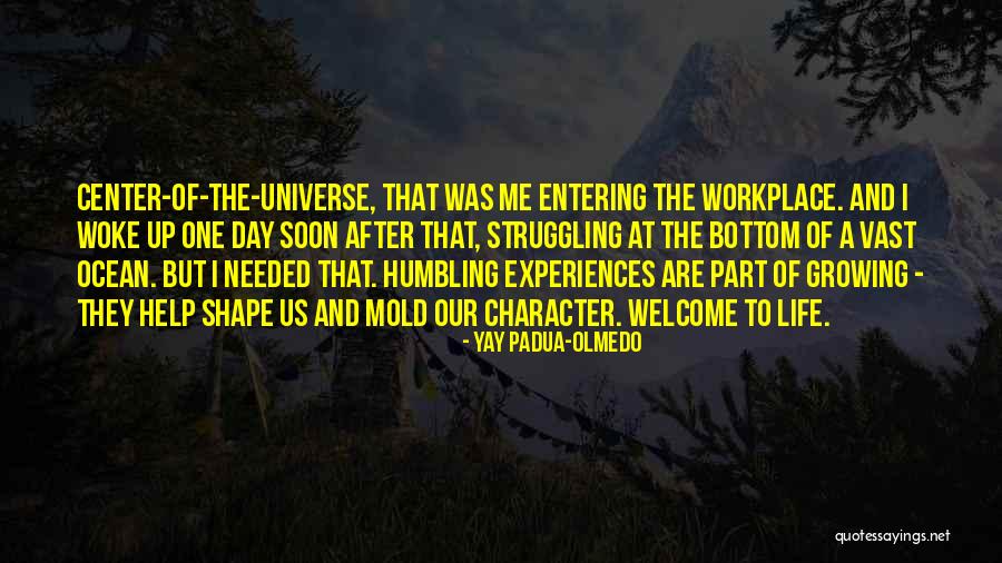 How Experiences Shape Us Quotes By Yay Padua-Olmedo