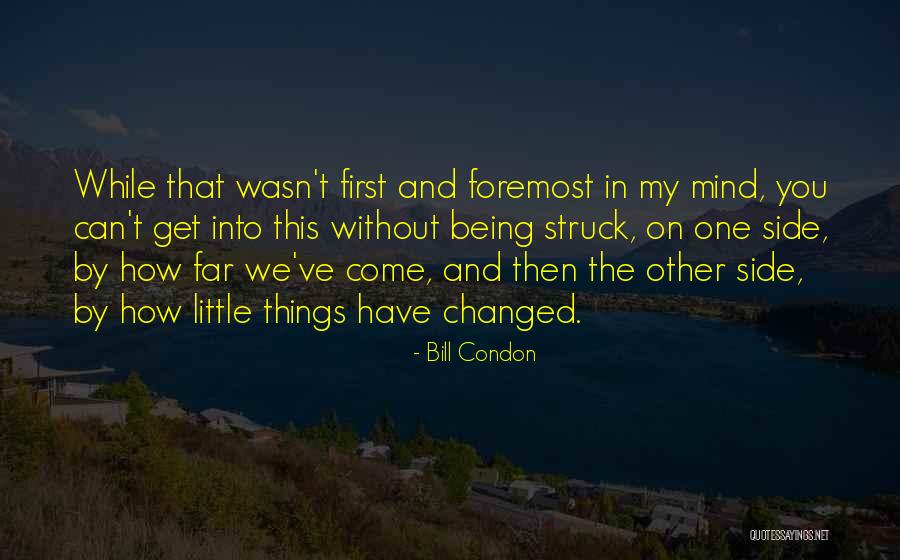 How Far We've Come Quotes By Bill Condon