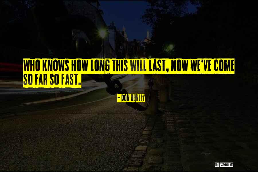 How Far We've Come Quotes By Don Henley