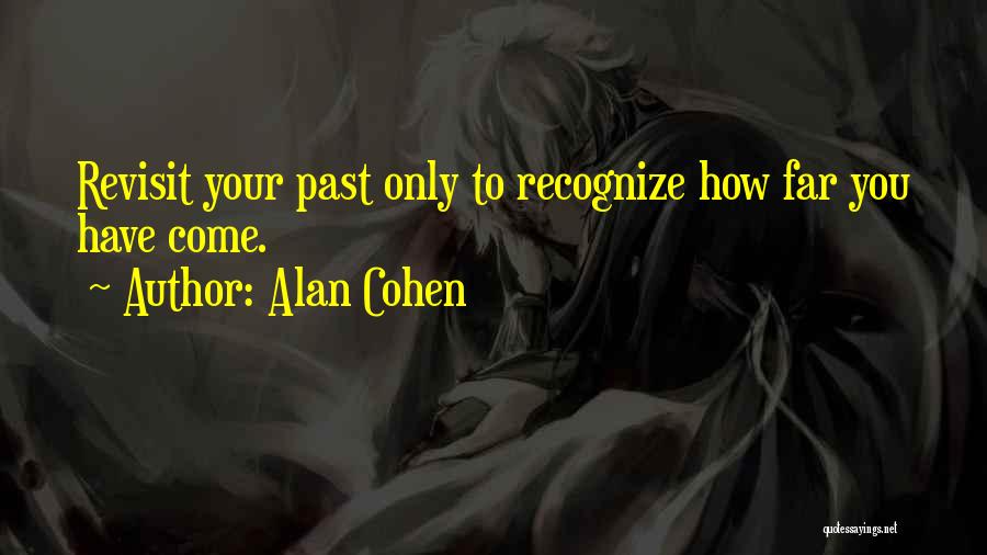 How Far You Come Quotes By Alan Cohen