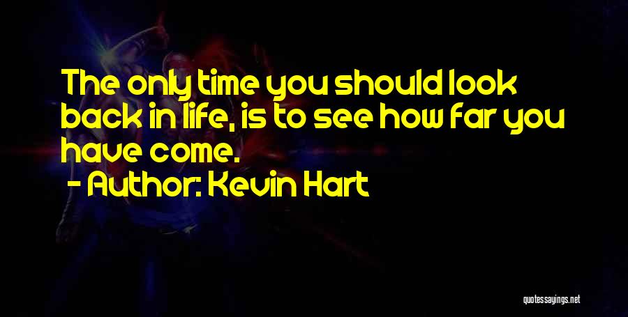 How Far You Come Quotes By Kevin Hart