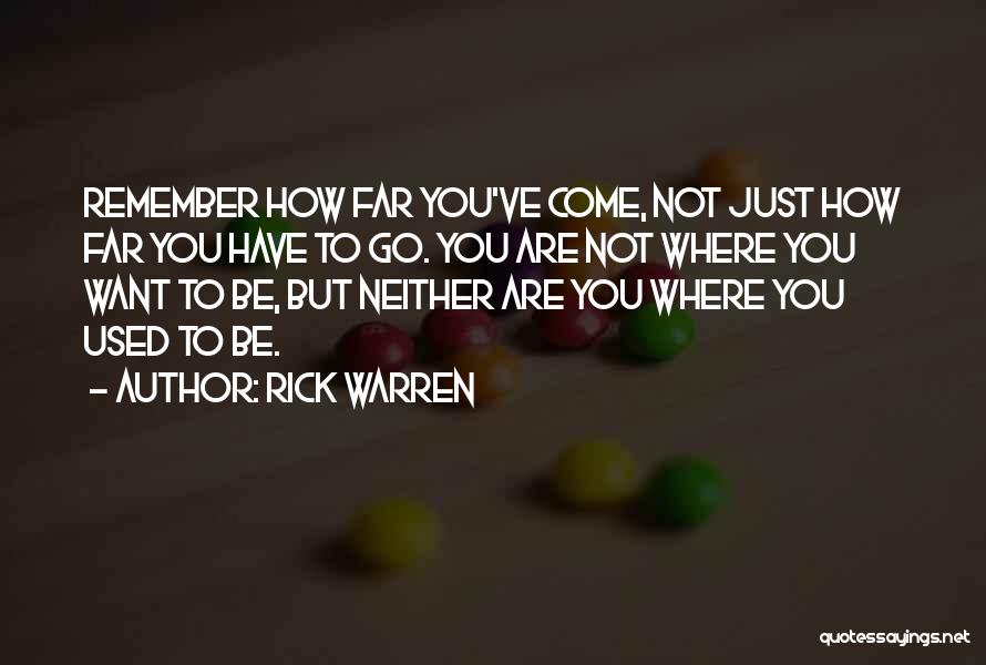 How Far You Come Quotes By Rick Warren