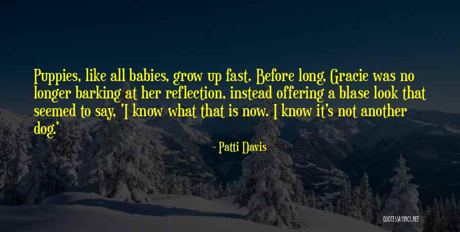 How Fast Babies Grow Quotes By Patti Davis