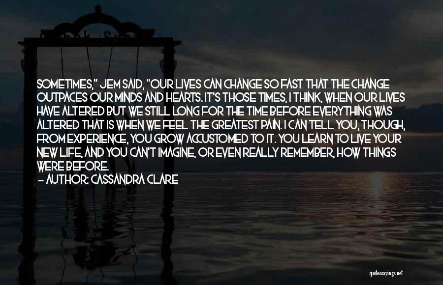 How Fast Life Can Change Quotes By Cassandra Clare