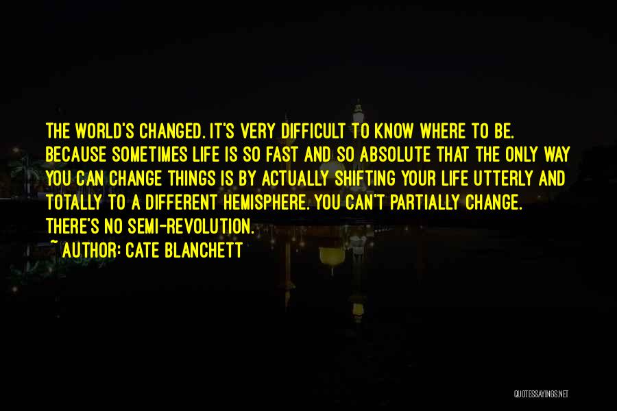 How Fast Life Can Change Quotes By Cate Blanchett