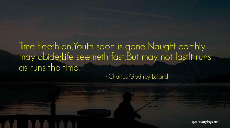 How Fast Life Can Change Quotes By Charles Godfrey Leland How Fast Life Can Change Quotes By Charles Godfrey Leland