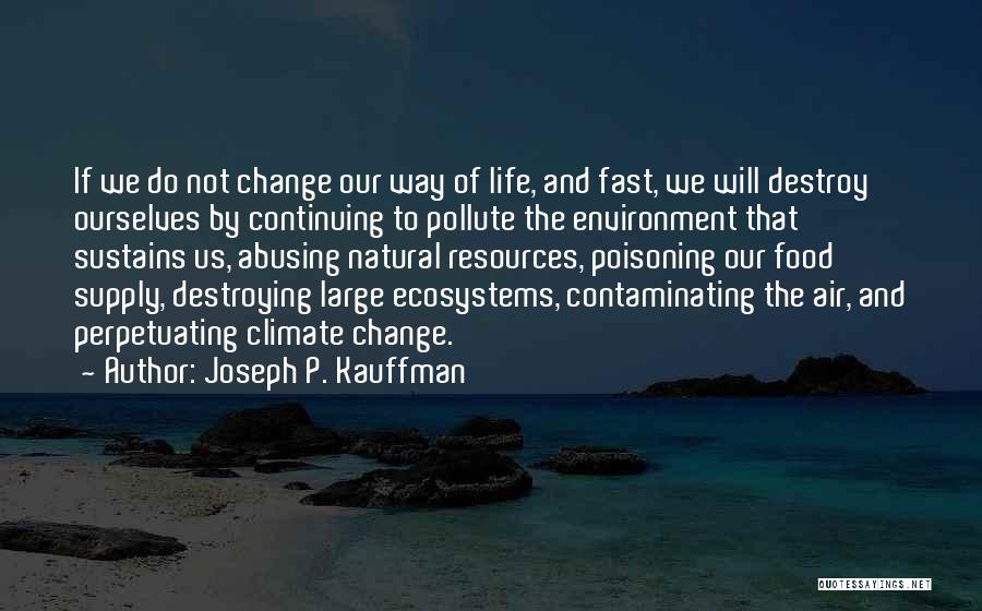 How Fast Life Can Change Quotes By Joseph P. Kauffman