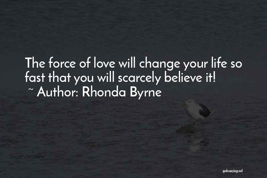 How Fast Life Can Change Quotes By Rhonda Byrne