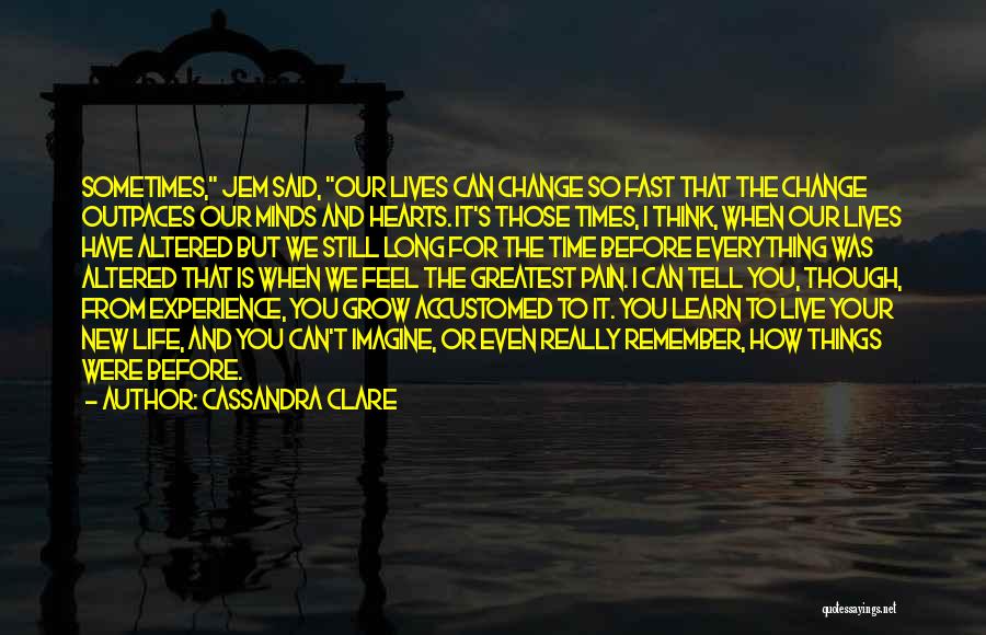 How Fast Things Change Quotes By Cassandra Clare