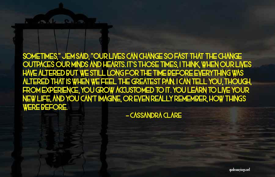 How Fast Things Change Quotes By Cassandra Clare