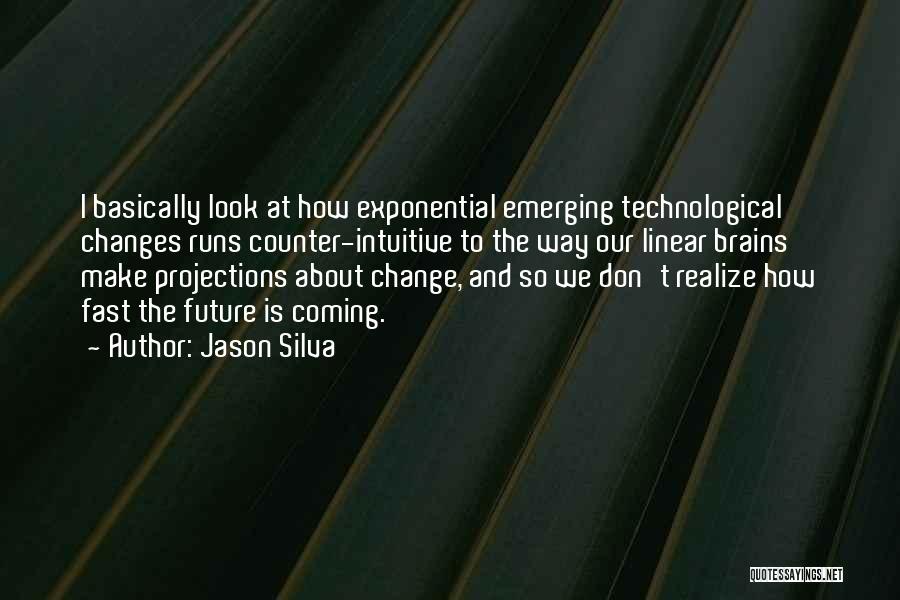 How Fast Things Change Quotes By Jason Silva