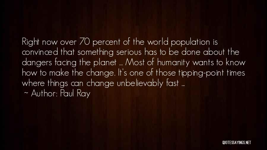 How Fast Things Change Quotes By Paul Ray