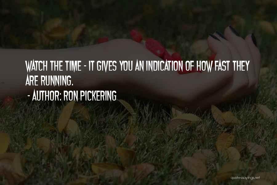 How Fast Time Goes Quotes By Ron Pickering