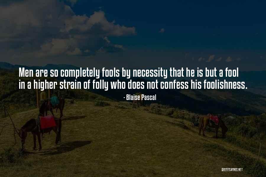 How Fool I Am Quotes By Blaise Pascal How Fool I Am Quotes By Blaise Pascal