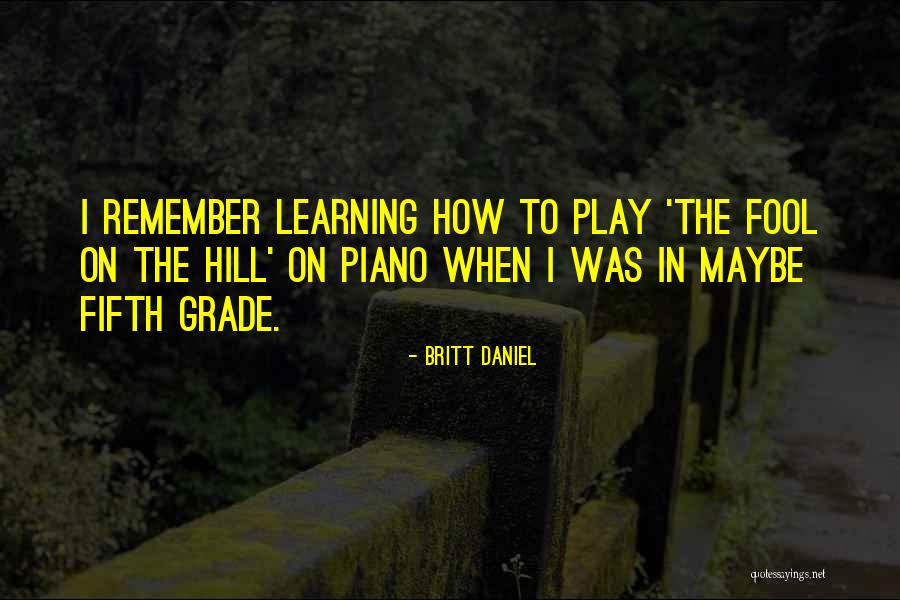 How Fool I Was Quotes By Britt Daniel How Fool I Was Quotes By Britt Daniel