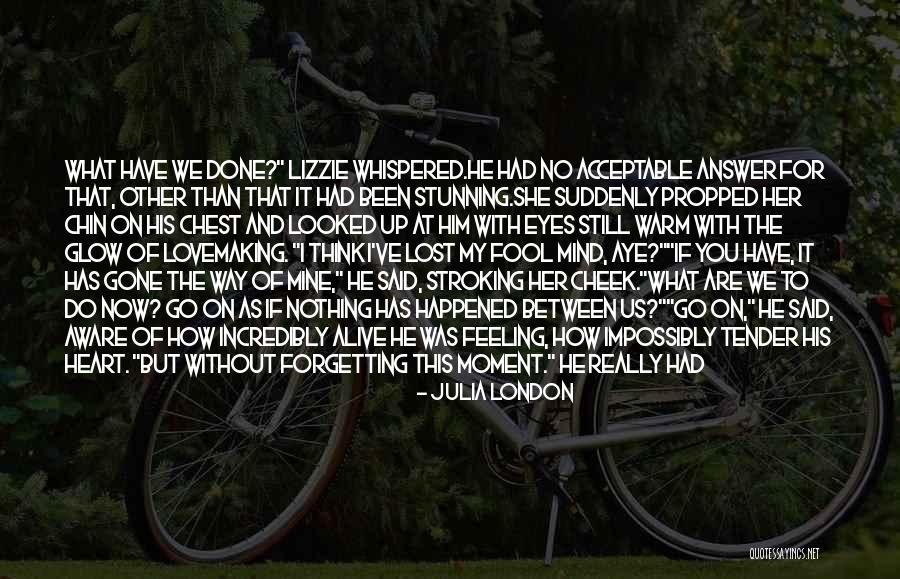 How Fool I Was Quotes By Julia London How Fool I Was Quotes By Julia London