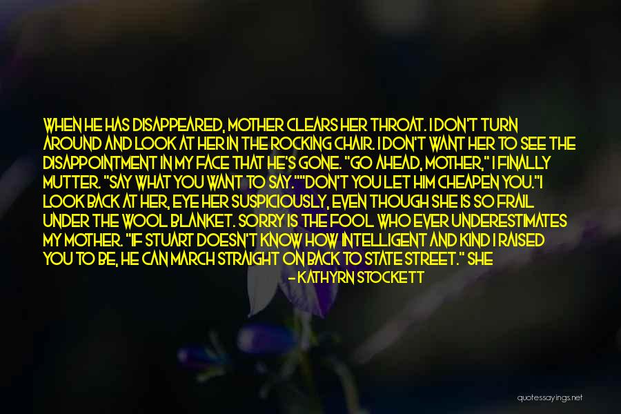 How Fool I Was Quotes By Kathyrn Stockett How Fool I Was Quotes By Kathyrn Stockett