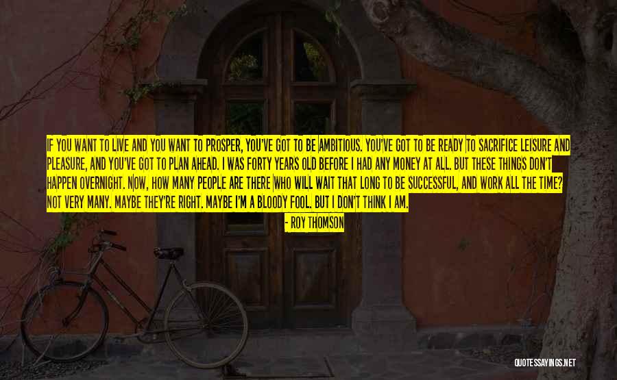 How Fool I Was Quotes By Roy Thomson How Fool I Was Quotes By Roy Thomson