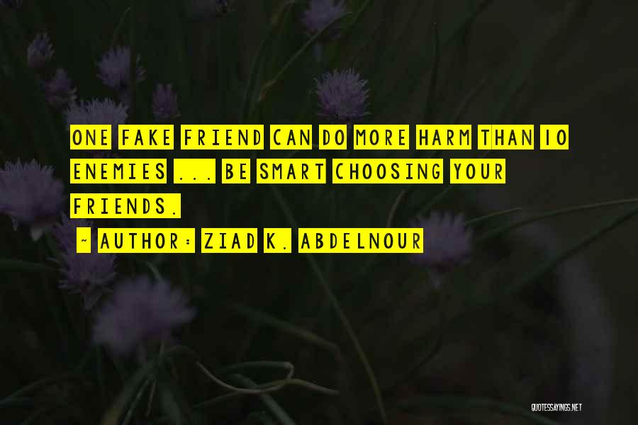 How Friends Are Fake Quotes By Ziad K. Abdelnour