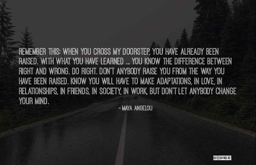 How Friends Change Your Life Quotes By Maya Angelou