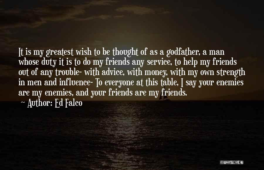 How Friends Influence You Quotes By Ed Falco