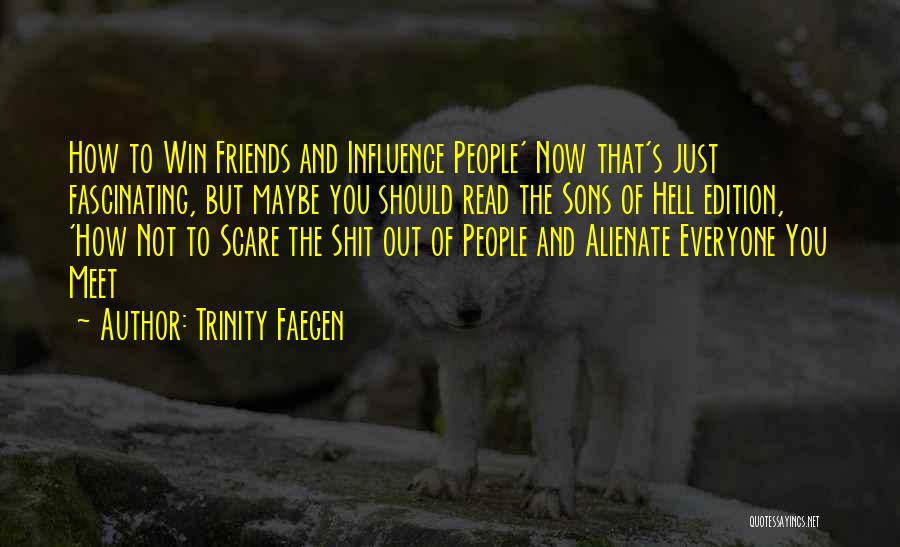 How Friends Influence You Quotes By Trinity Faegen