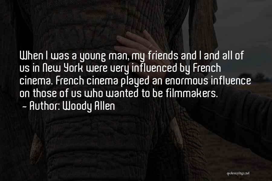 How Friends Influence You Quotes By Woody Allen