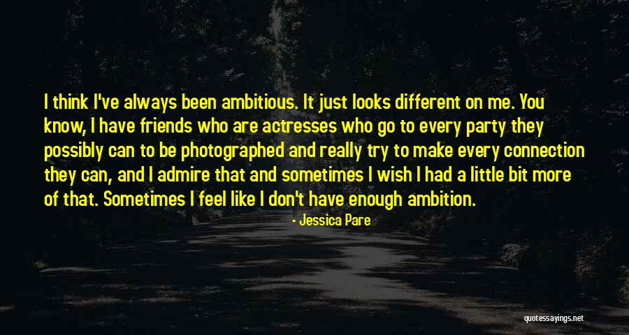 How Friends Make You Feel Quotes By Jessica Pare How Friends Make You Feel Quotes By Jessica Pare