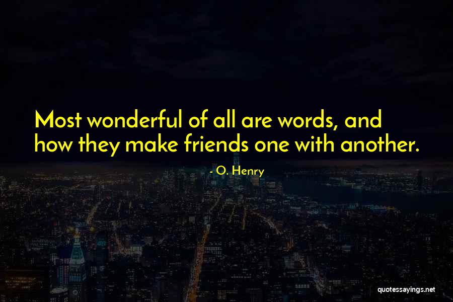 How Friends Quotes By O. Henry