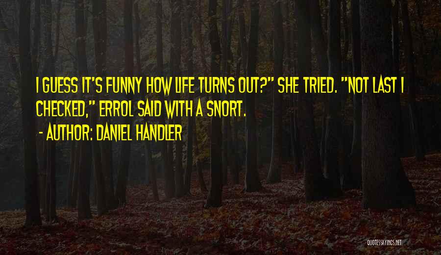 How Funny Life Turns Out Quotes By Daniel Handler