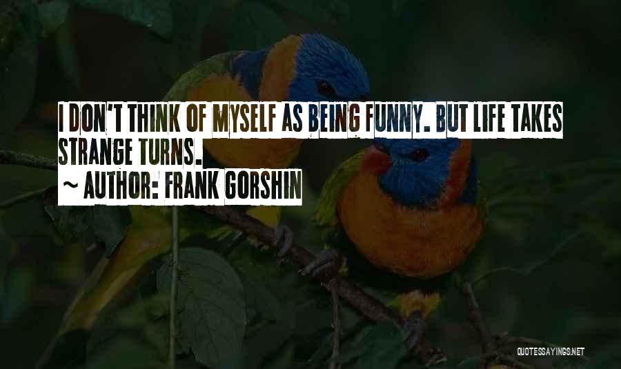 How Funny Life Turns Out Quotes By Frank Gorshin