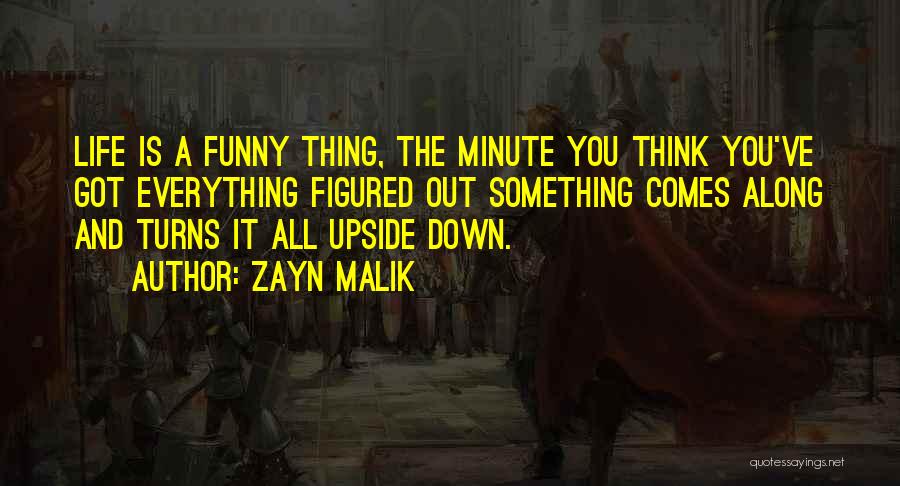 How Funny Life Turns Out Quotes By Zayn Malik