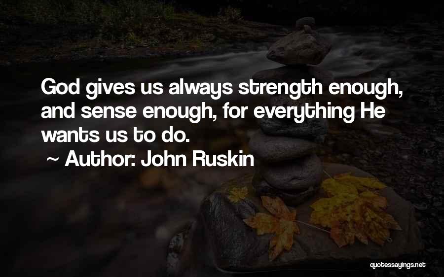 How God Gives Us Strength Quotes By John Ruskin