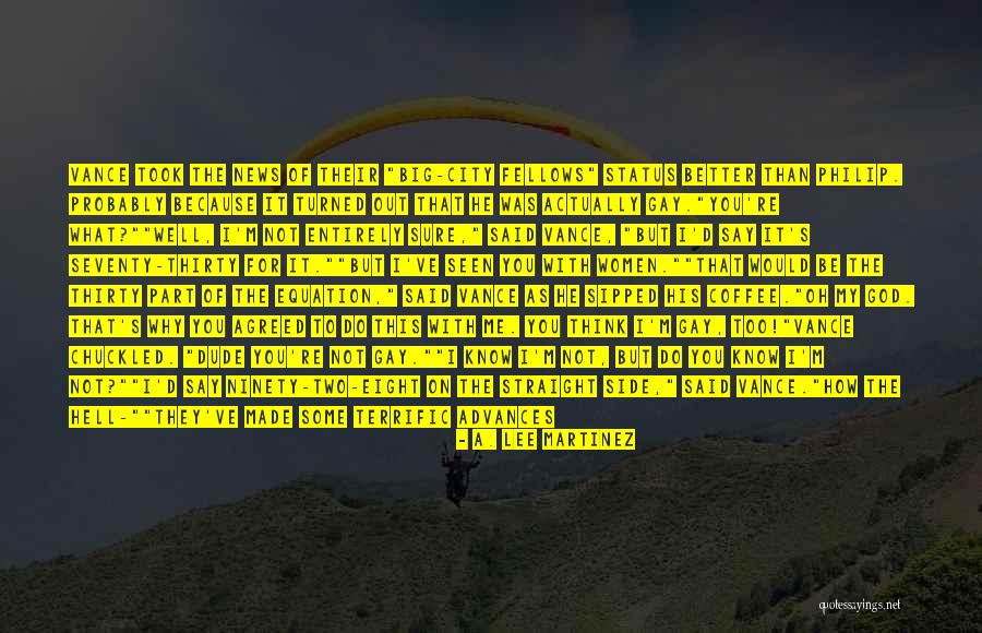 How God Made You Quotes By A. Lee Martinez How God Made You Quotes By A. Lee Martinez