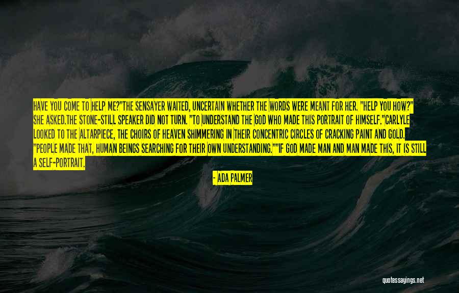 How God Made You Quotes By Ada Palmer How God Made You Quotes By Ada Palmer