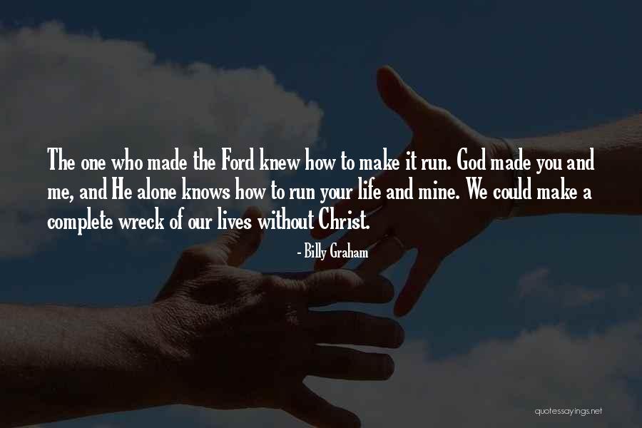 How God Made You Quotes By Billy Graham How God Made You Quotes By Billy Graham