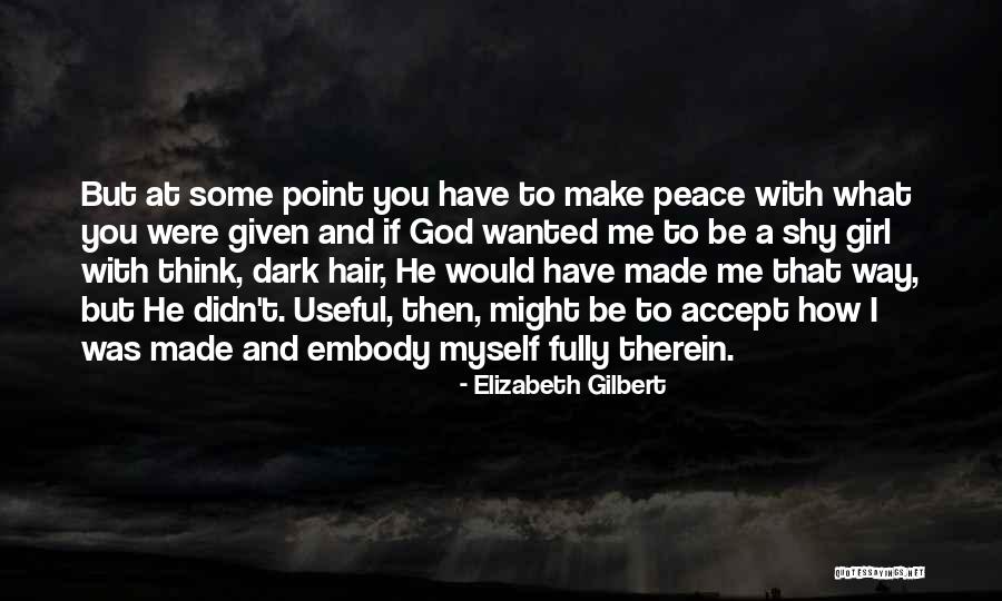 How God Made You Quotes By Elizabeth Gilbert