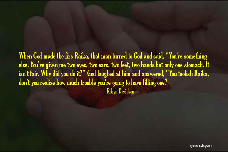 How God Made You Quotes By Robyn Davidson How God Made You Quotes By Robyn Davidson