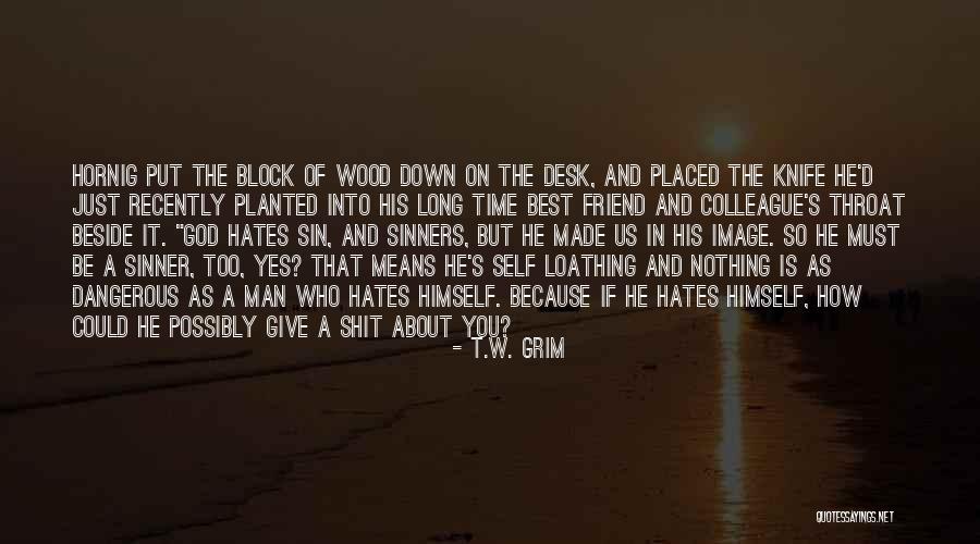 How God Made You Quotes By T.W. Grim How God Made You Quotes By T.W. Grim